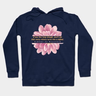 Simone de Beauvoir quote: If you live long enough, you'll see that every victory turns into a defeat. Hoodie